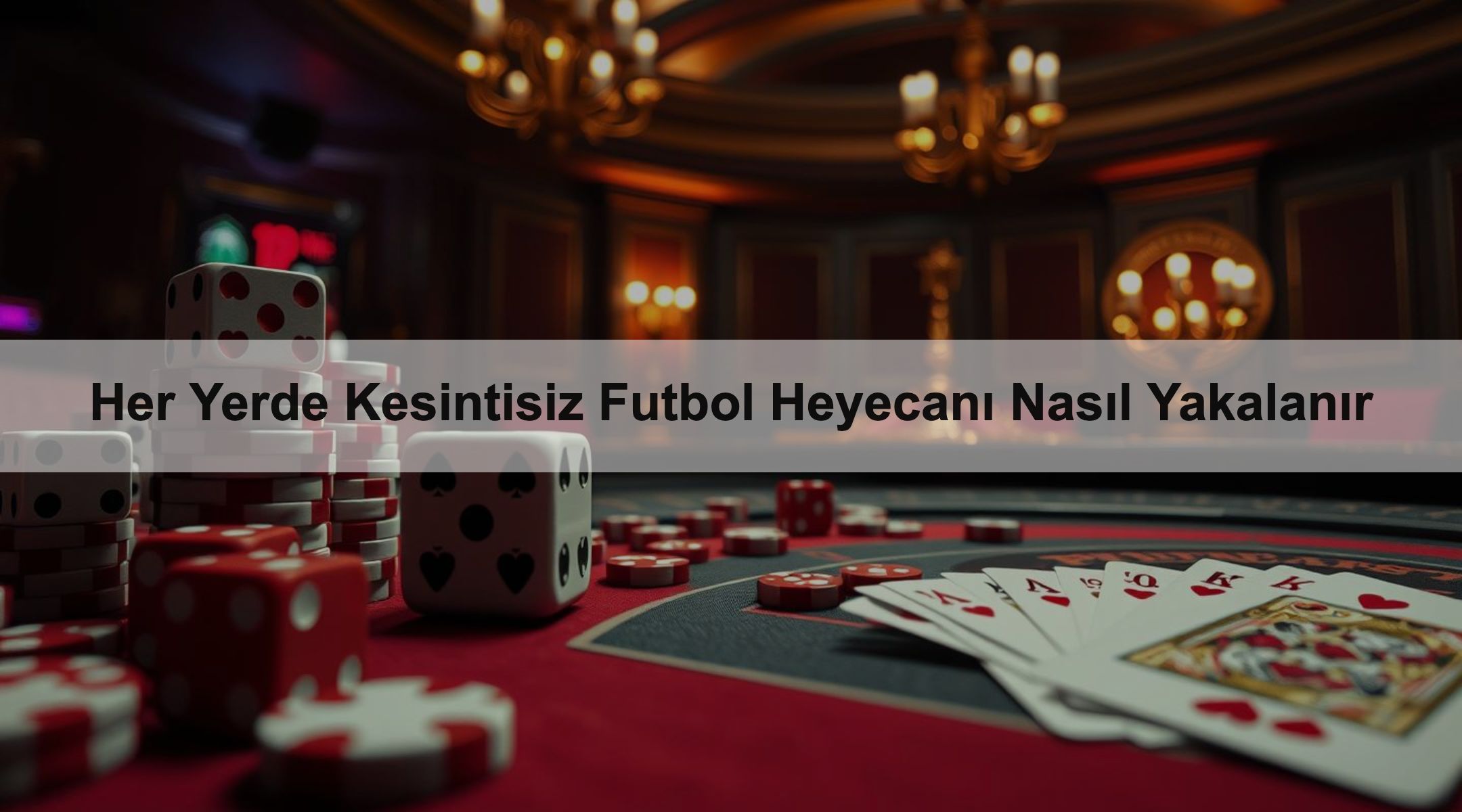 Her Yerde Kesintisiz Futbol Heyecanı Nasıl Yakalanır