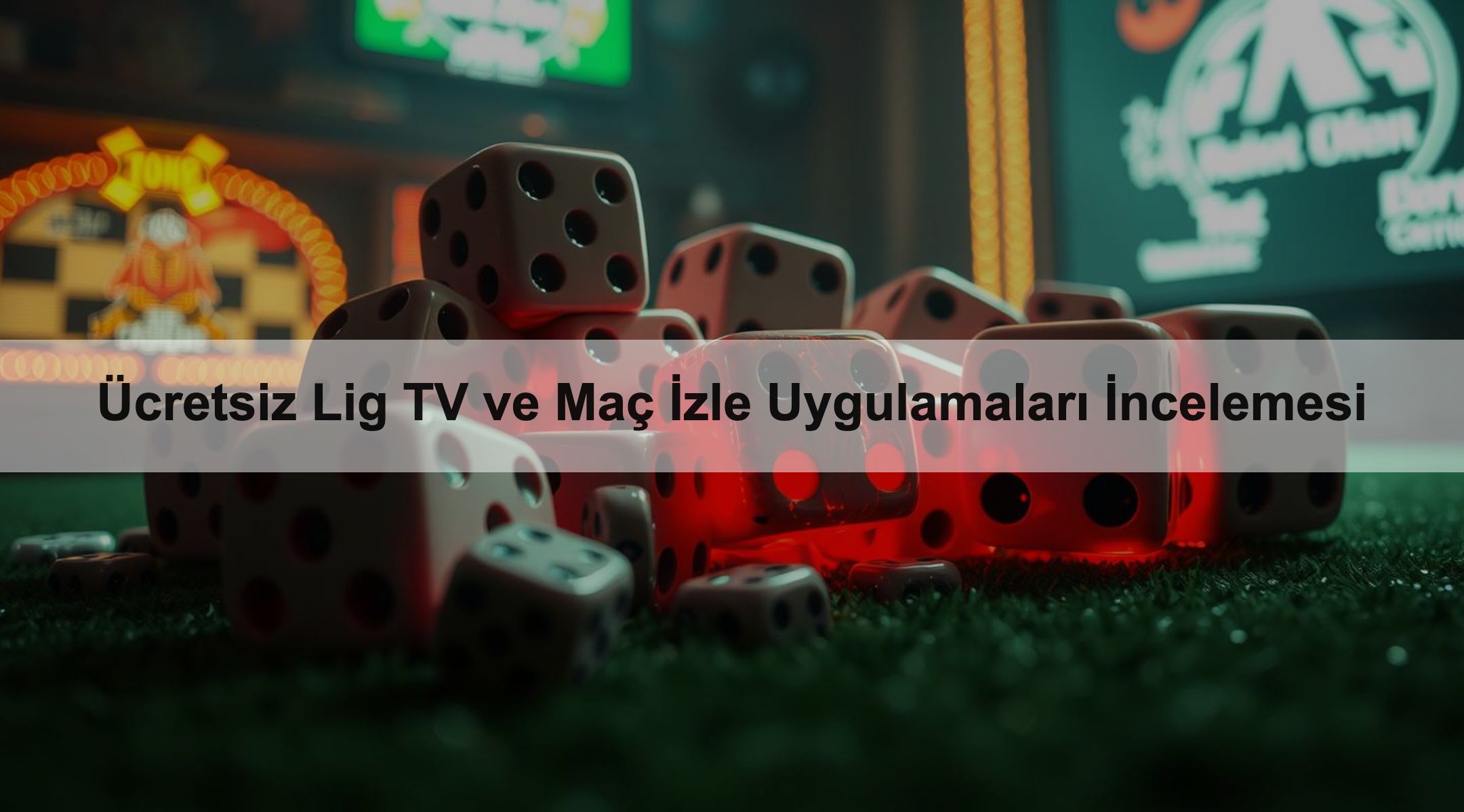 Ücretsiz Lig TV ve Maç İzle Uygulamaları İncelemesi