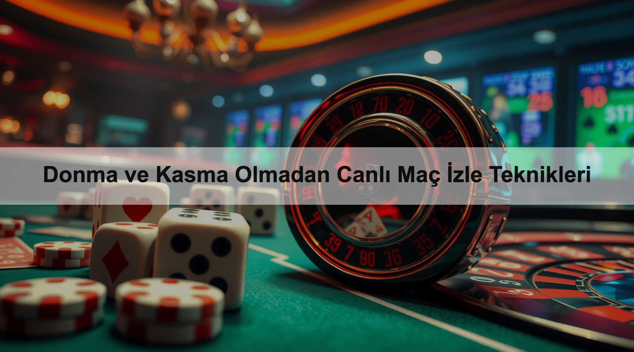 Donma ve Kasma Olmadan Canlı Maç İzle Teknikleri